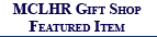 MCLHR Gift Shop Featured Item
